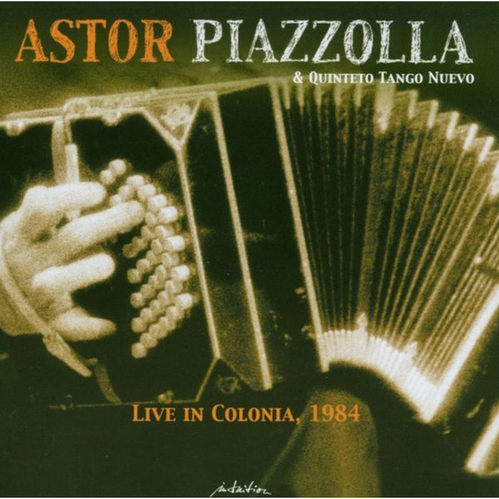 Astor Piazzolla & Quinteto Tango Nuevo - Live in Colonia 1984 - INT33432