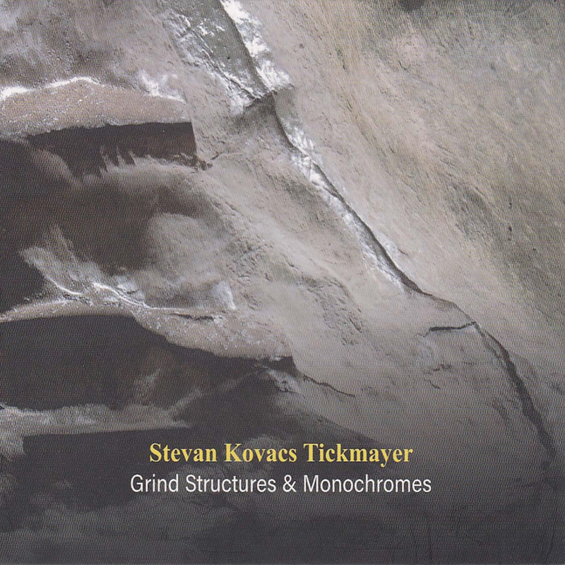 Stevan Kovacs Tickmayer - Grind Structures And Monochromes - RERST5