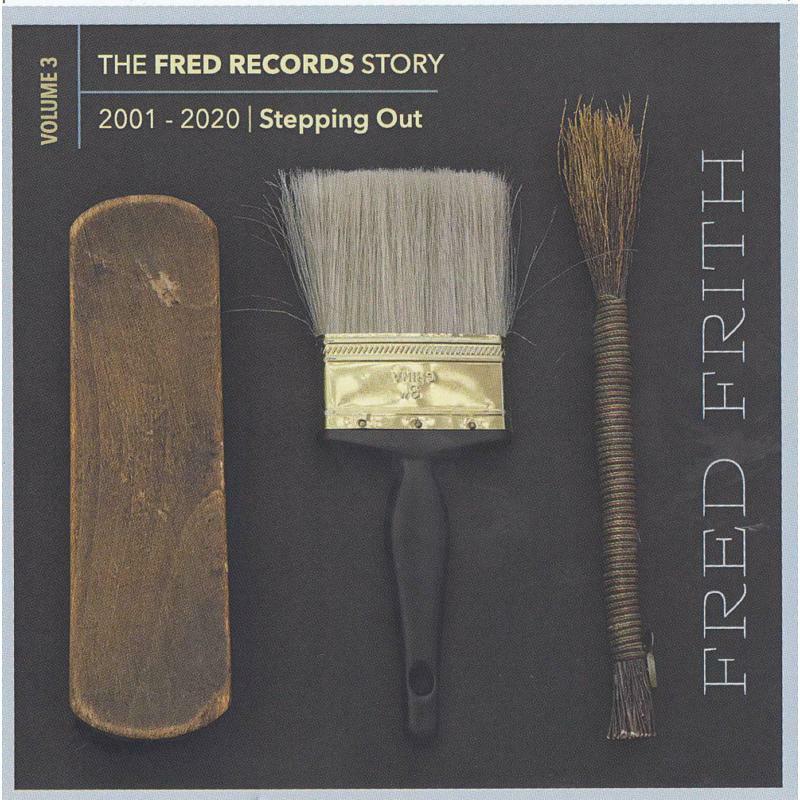 Fred Frith - The Fred Records Story: Volume 3 Stepping Out - RERFRSB3