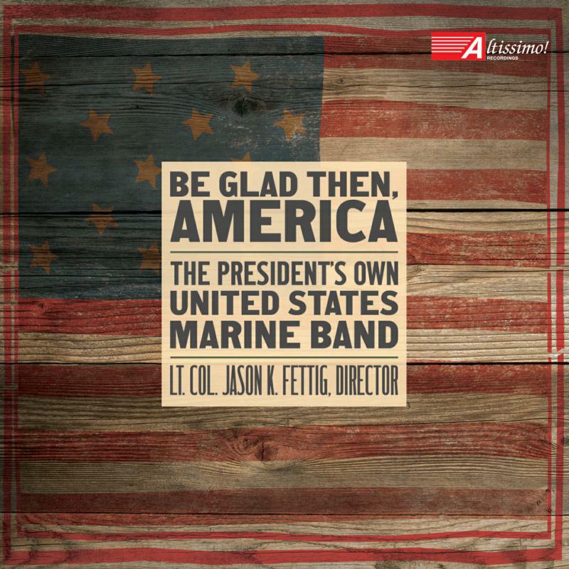 The President'S Own Usmb - Be Glad Then, America - ALT04032