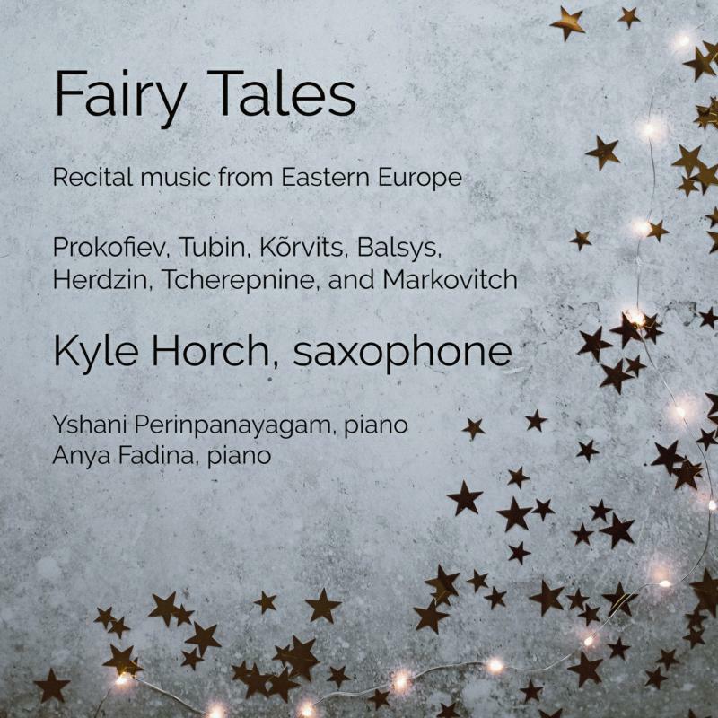 Kyle Horch/Fadina - Fairy Tales: Recital music from Eastern Europe for saxophone and piano - NR202101