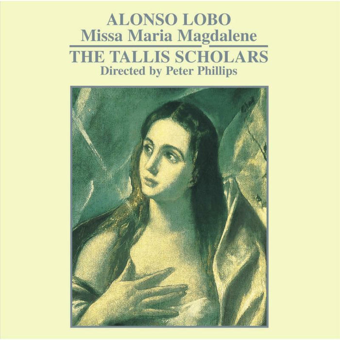 Tallis Scholars/Phillips - Alonso Lobo: Missa Maria Magdalene - CDGIM031