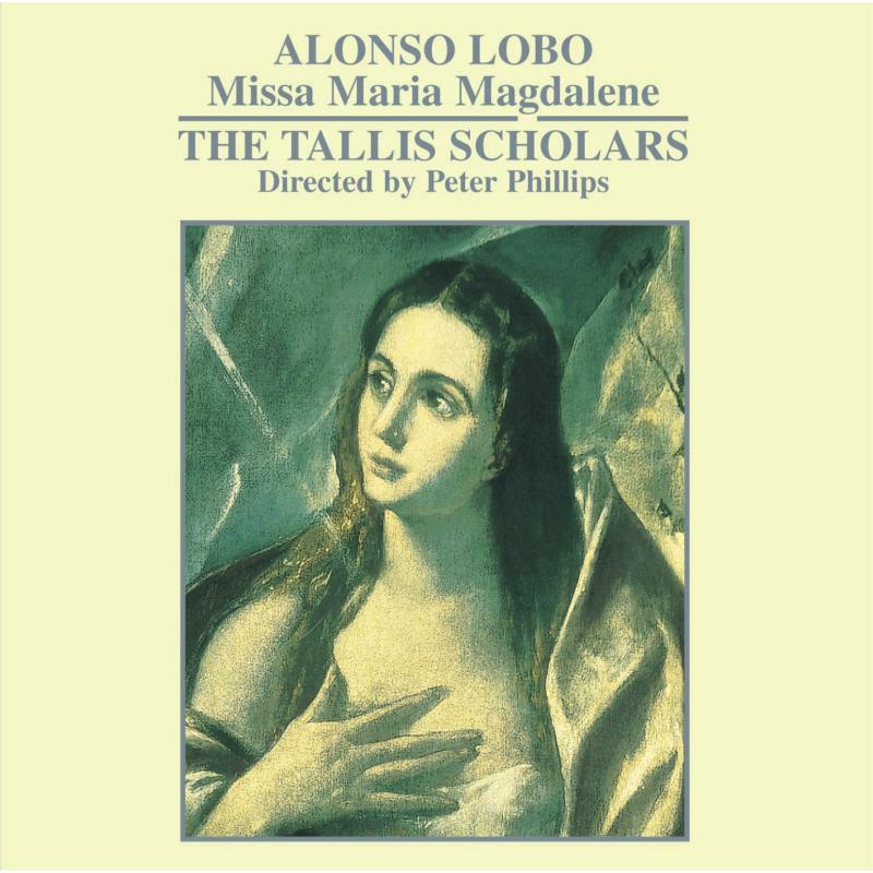 Tallis Scholars/Phillips - Alonso Lobo: Missa Maria Magdalene - CDGIM031