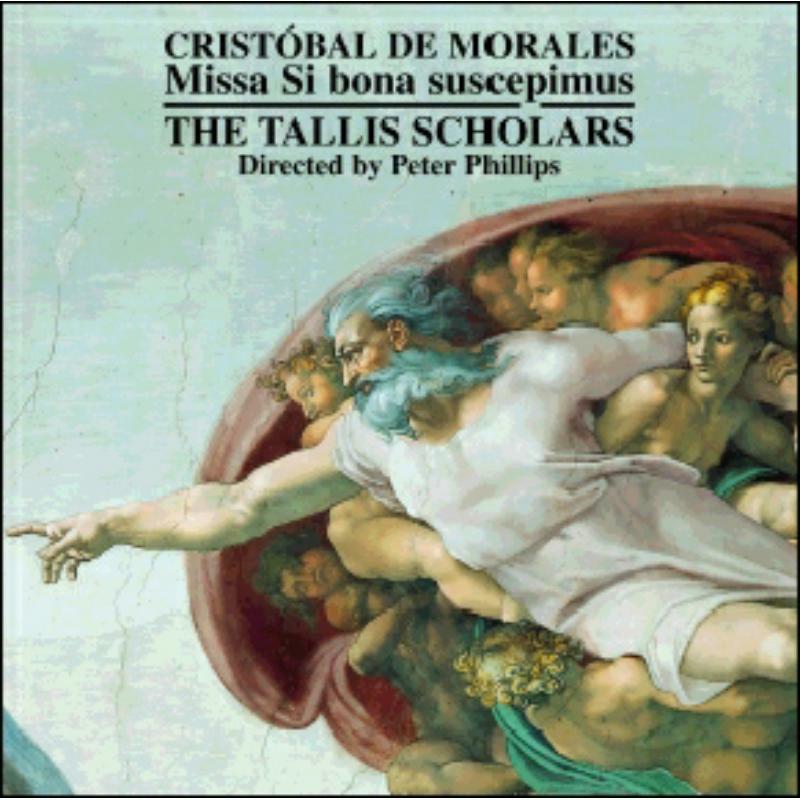 Tallis Scholars:Phillips - MORALES: MISSA SI BONA - CDGIM033