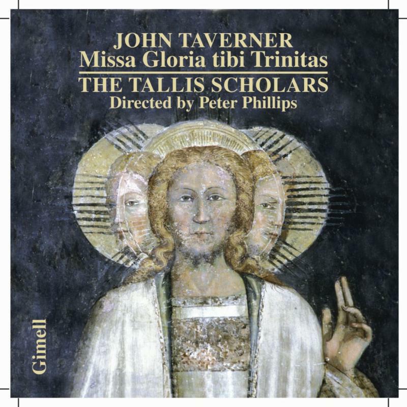 Phillips:Tallis Scholars - Taverner: Missa Gloria Tibi Trinitas - CDGIM045