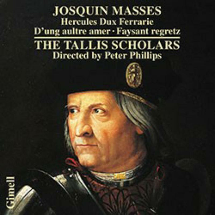 The Tallis Scholars/Phillips - Josquin des Prés: Masses - Hercules Dux Ferrarie, D'ung aultre amer, Missa Faysant regretz - CDGIM051