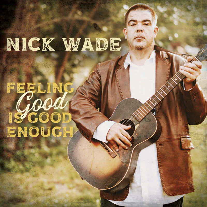 Nick Wade - Feeling Good Is Good Enough