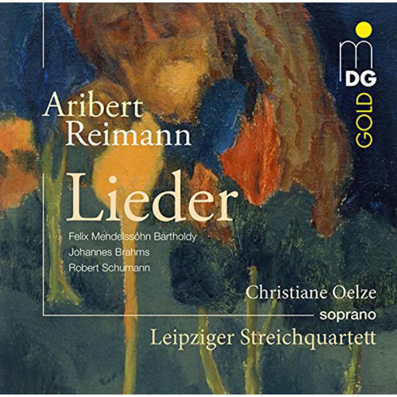 Oelze,Christiane; Leipzig String Quartet - Aribert Reimann: Songs (Mendelssohn, Brahms And Schumann) - MDG3071921