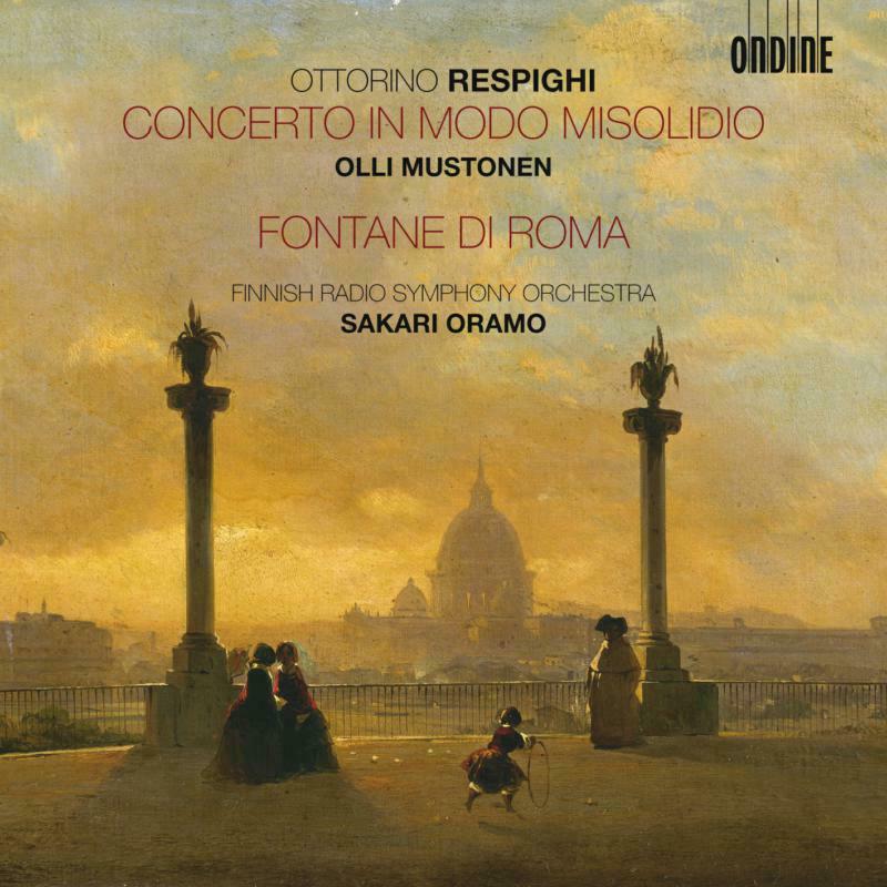 Mustonen:Finnish Rso:Oramo - Respighi: Concerto In Modo Misolidio/ Fontane Di Roma - ODE1165-2