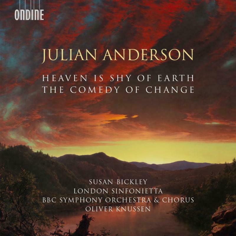 Bickley/Bbc So/Knussen - Julian Anderson: Heaven is Shy of Earth, The Comedy of Change - ODE1313-2