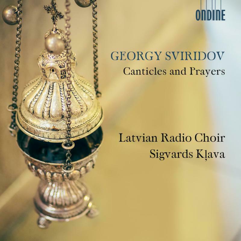 Latvian Radio Choir/Klava - Georgy Sviridov: Canticles and Prayers - ODE1322-2
