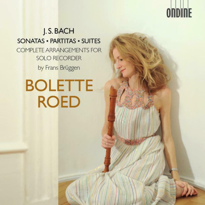 Bolette Roed - Johann Sebastian Bach: Sonatas, Partitas, Suites - Complete Arrangements for Solo Records by Frans Br?ggen - ODE1323-2D