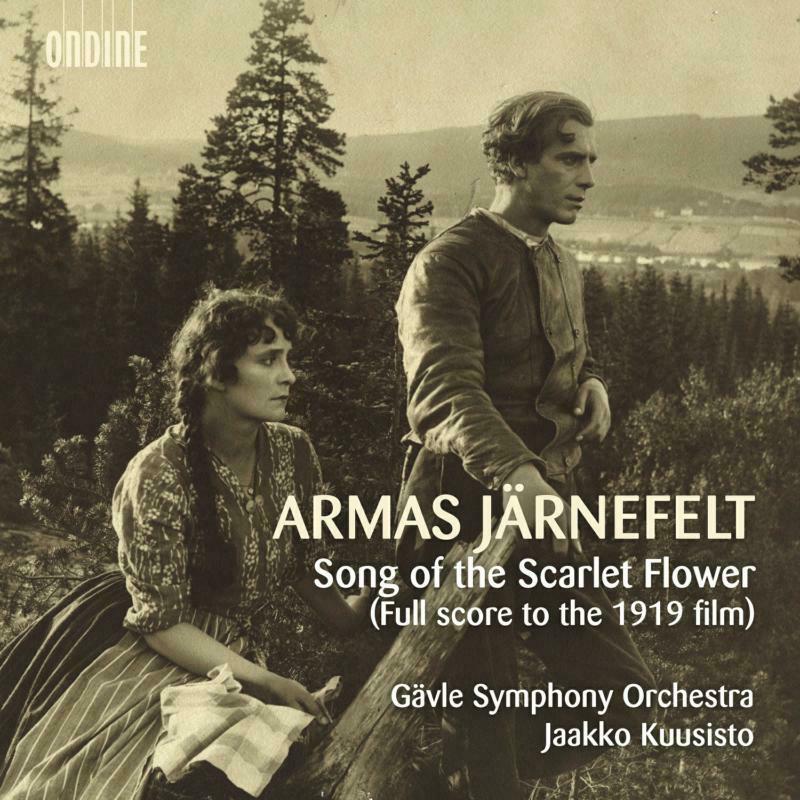 Gavle So/Kuusisto - Armas Järnefelt: Song of the Scarlet Flower (Full score to the 1919 film) - ODE1328-2D