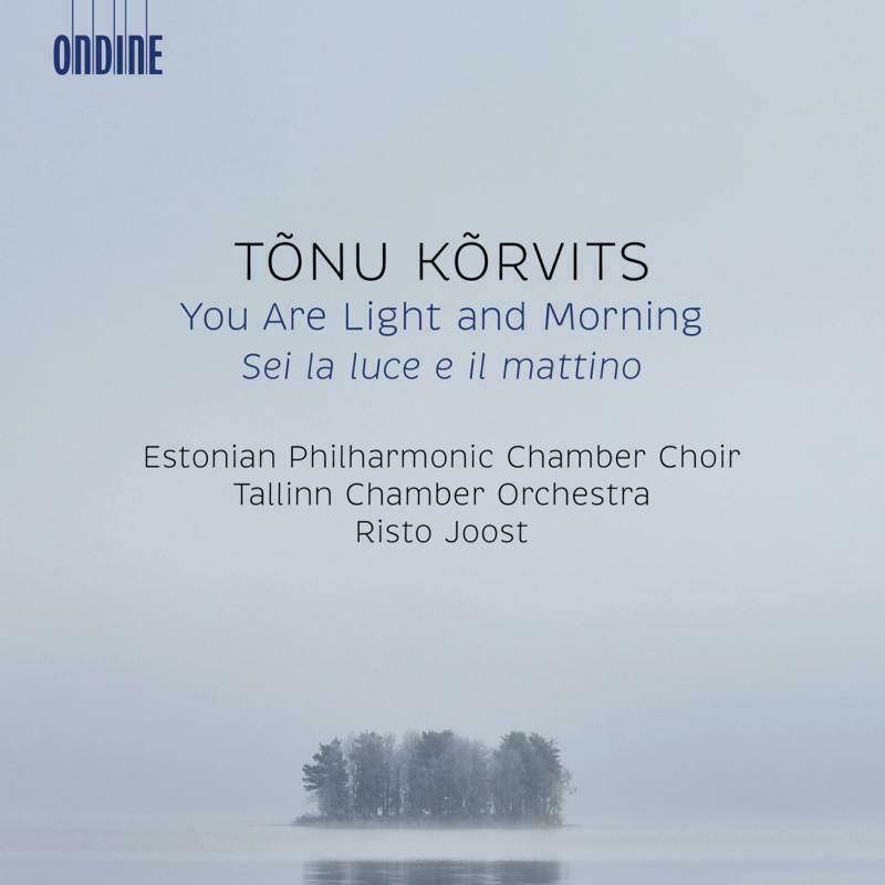 Estonian Pcc/Joost - Tõnu Kõrvits: You Are Light and Morning - ODE1363-2