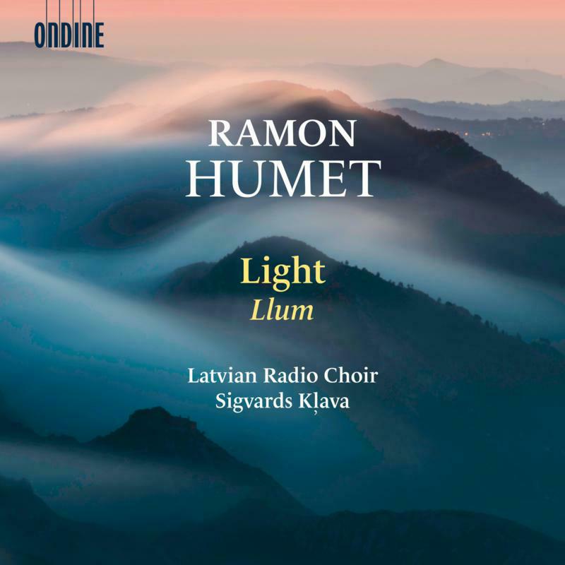 Latvian Radio Choir/Klava - Ramon Humet: Light - ODE1389-2