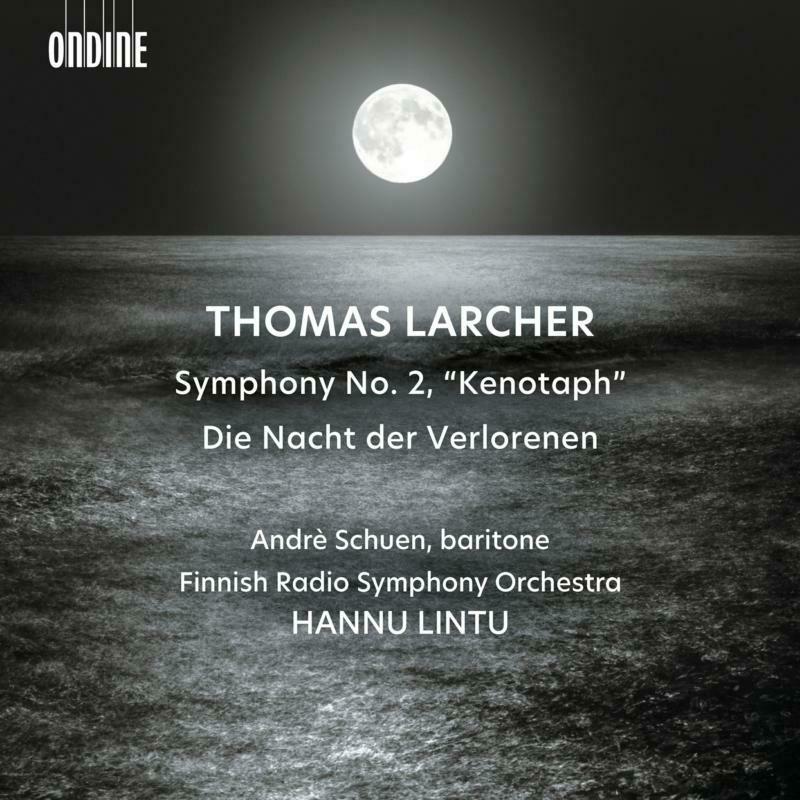 Schuen/Frso/Lintu - Thomas Larcher: Symphony No. 2 Kenotaph , Die Nacht der Verlorenen - ODE1393-2