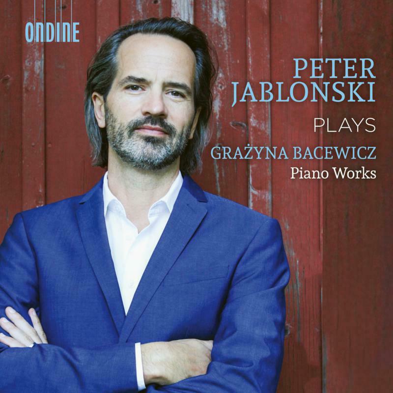 Peter Jablonski - Peter Jablonski plays Grazyna Bacewicz Piano Works - ODE1399-2
