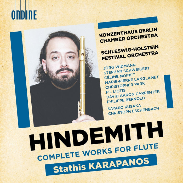 Stathis Karapanos; Jorg Widmann; Stephan Schweigert; Celine Moinet; Marie-Pierre Langlamet; David Aaron Carpenter; Konzerthaus Berlin Chamber Orchestra; Schleswig-Holstein Festival Orchestra; Christoph Eschenbach; Sayako Kusaka - Paul Hindemith: Complete Works for Flute - ODE1409-2