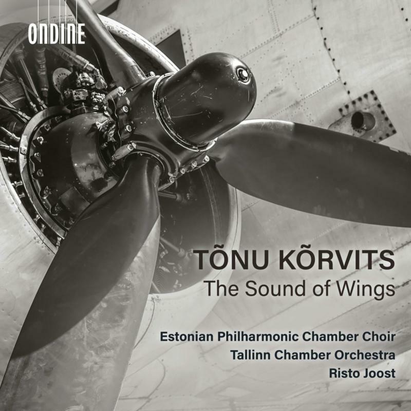 Estonian Philharmonic Chamber Choir, Tallinn Chamber Orchestra; Risto Joost - Tonu Korvits: The Sound of Wings - ODE1417-2
