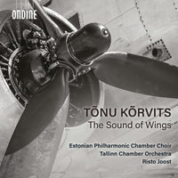 Estonian Philharmonic Chamber Choir, Tallinn Chamber Orchestra; Risto Joost - Tonu Korvits: The Sound of Wings - ODE1417-2