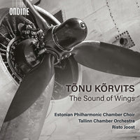 Estonian Philharmonic Chamber Choir, Tallinn Chamber Orchestra; Risto Joost - Tonu Korvits: The Sound of Wings - ODE1417-2