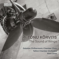 Estonian Philharmonic Chamber Choir, Tallinn Chamber Orchestra; Risto Joost - Tonu Korvits: The Sound of Wings - ODE1417-2