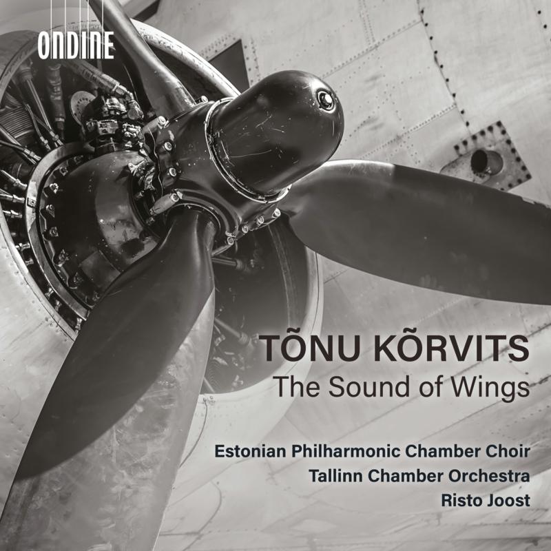 Estonian Philharmonic Chamber Choir, Tallinn Chamber Orchestra; Risto Joost - Tonu Korvits: The Sound of Wings - ODE1417-2