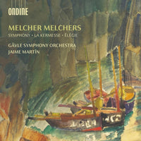 Gavle Symphony Orchestra; Jaime Martin - Melcher Melchers: Symphony, La Kermesse, Elegie - ODE1418-2