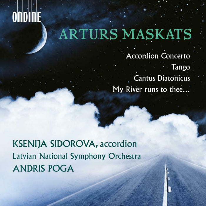 KSENIJA SIDOROVA; LATVIAN NATIONAL SYMPHONY ORCHESTRA; ANDRIS POGA - Arturs Maskats: Accordion Concerto; Tango; Cantus Diatonicus; My River Runs To Thee? - ODE1419-2