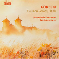 Polish Chamber Choir; Jan Lukaszewski - Henryk Gorecki: Church Songs, Op. 84 - ODE1428-2D