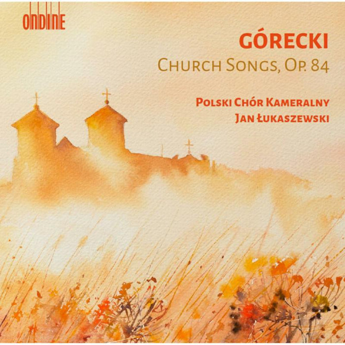 Polish Chamber Choir; Jan Lukaszewski - Henryk Gorecki: Church Songs, Op. 84 - ODE1428-2D