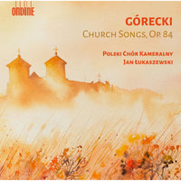 Polish Chamber Choir; Jan Lukaszewski - Henryk Gorecki: Church Songs, Op. 84 - ODE1428-2D