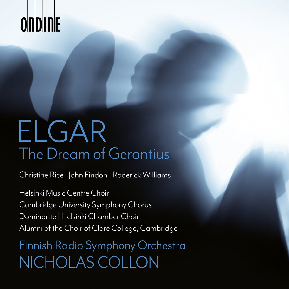 Christine Rice; John Findon; Roderick Williams; Helsinki Music Centre Choir; Cambridge University Symphony Chorus; Dominante; Helsinki Chamber Choir; Alumni of the Choir of Clare College Cambridge; Finnish Radio Symphony Orchestra; Nicholas Collon - Edward Elgar: The Dream of Gerontius - ODE1451-2D