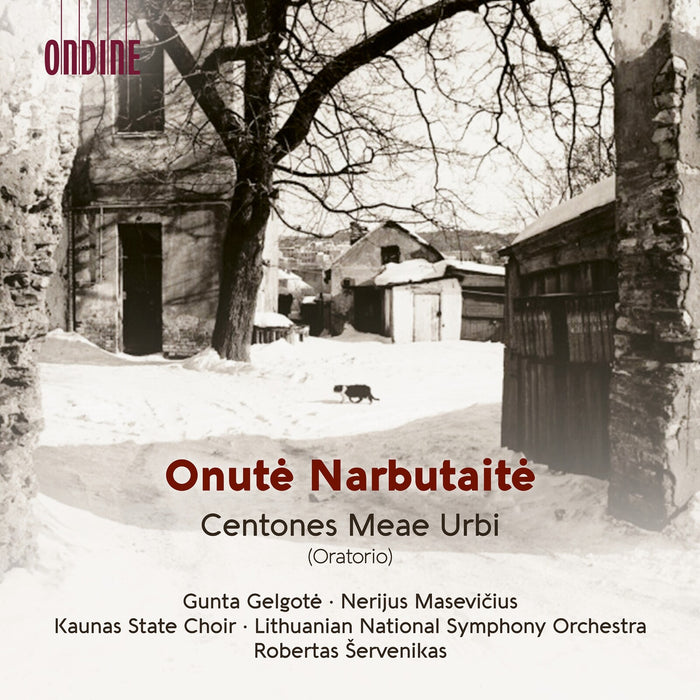 Gunta Gelgote; Nerijus Masevicius; Kaunas State Choir; Lithuanian National Symphony Orchestra; Robertas Servenikas - Onute Narbutaite: Centones Meae Urbi (Oratorio) - ODE1455-2