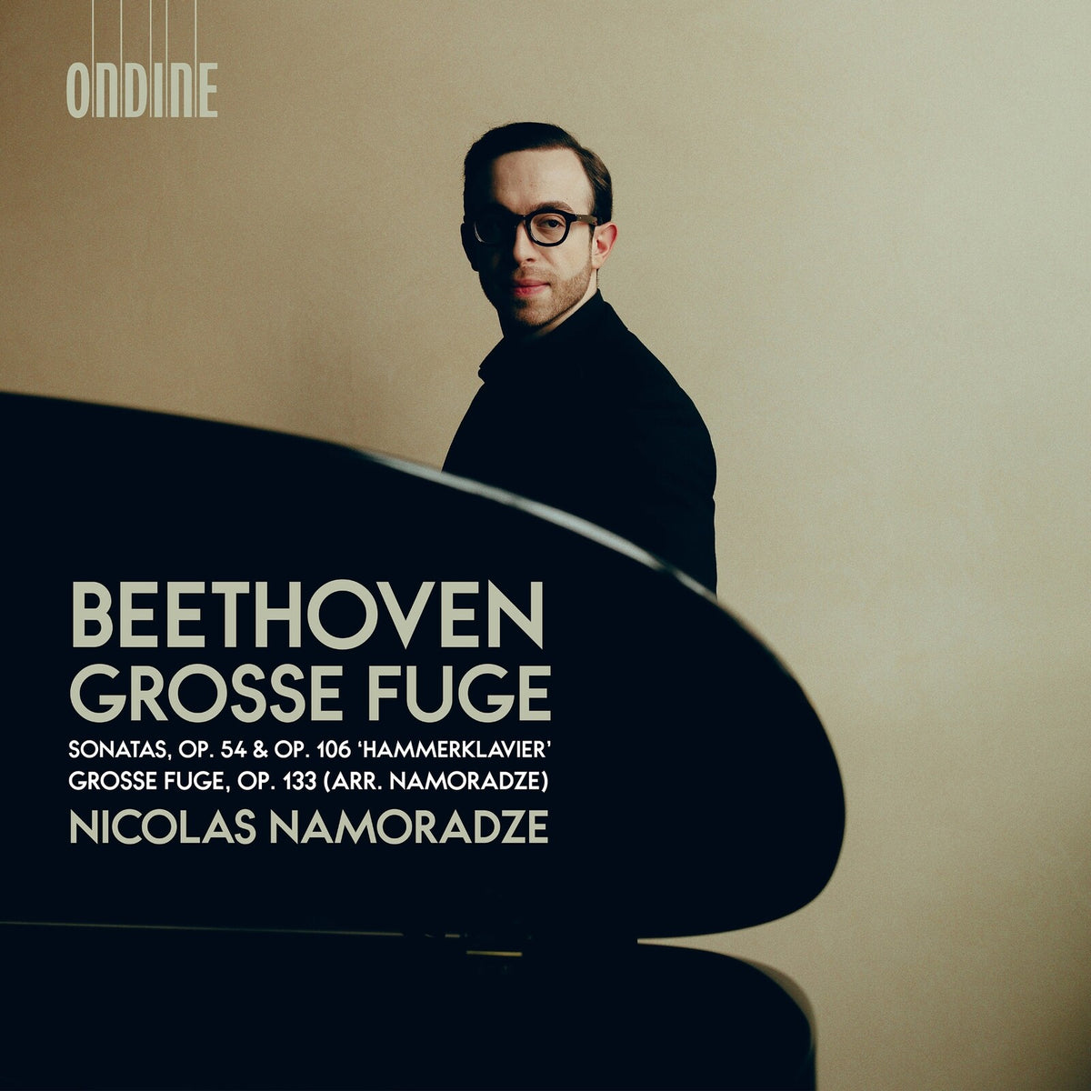 Nicolas Namoradze - Ludwig van Beethoven: Grosse Fuge - Sonatas, Op. 54 & Op. 106 'Hammerklavier'; Grosse Fuge, Op. 133 (arr. Namoradze) - ODE1528-2