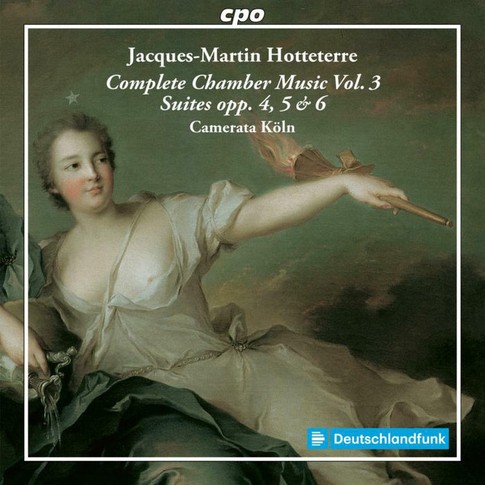 Camerata Koln - Jacques-Martin Hotteterre: Complete Chamber Music Vol. 3 - Suites opp. 4, 5 & 6 - 555038-2
