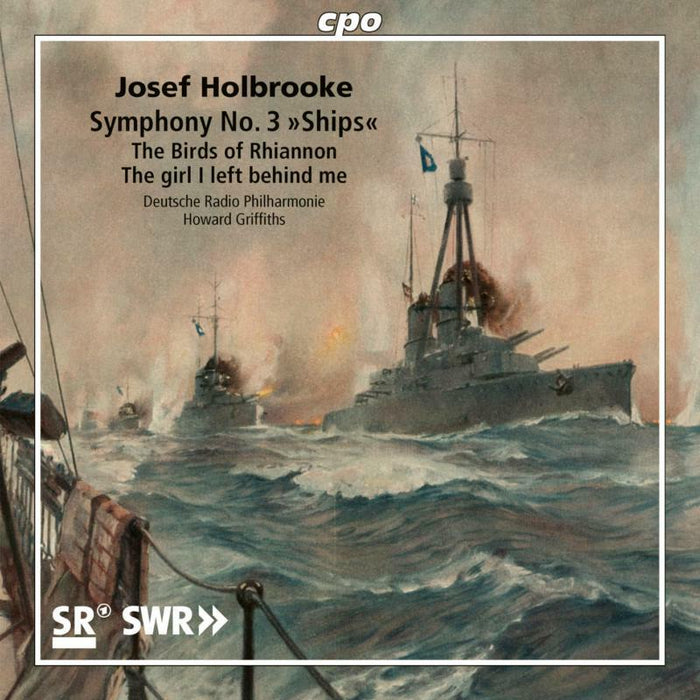 Deutsche Rp/Griffiths - Josef Holbrooke: Symphony No. 3 'Ships', The Birds of Rhiannon, The girl I left behind me - 555041-2