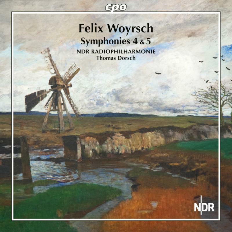 Ndr Radiophilharmonie - Felix Woyrsch: Symphonies 4 & 5, NDR Radiophilharmonie - 555063-2