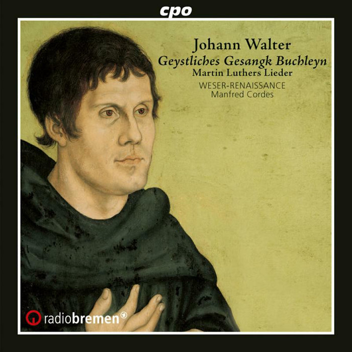 Weser-Ren Bremen/Cordes - Geystliche Gesangk Buchleyn - Martin Luthers Lieder - 555134-2
