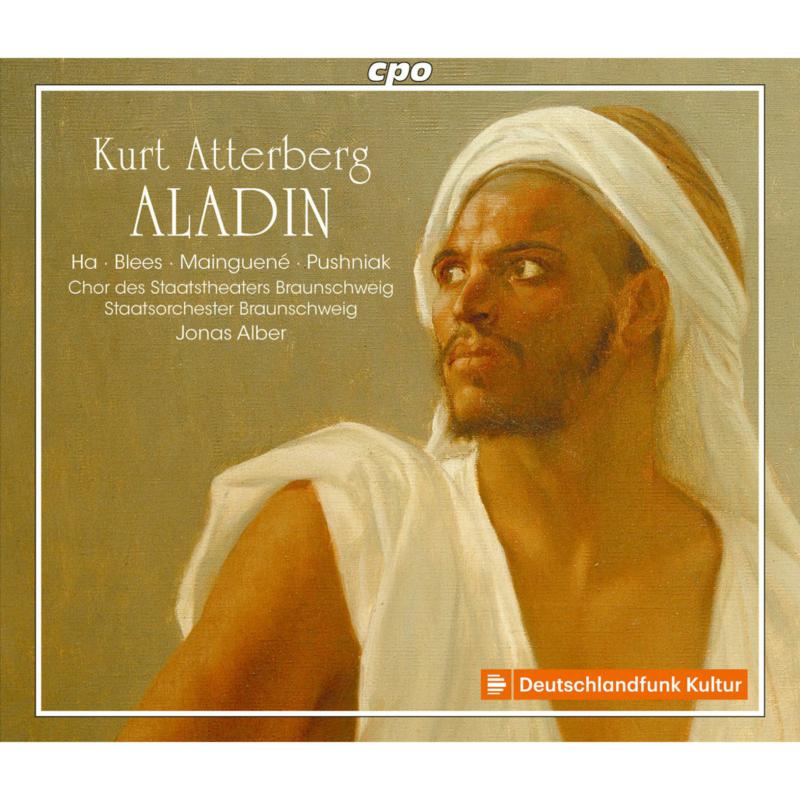 Michael Ha; Frank Blees; Solen Mainguene; Oleksandr Pushniak; Chor des Staatstheaters Braunschweig; Staatsorchester Braunschweig; Jonas Alber - Kurt Atterberg: Aladin - 555161-2