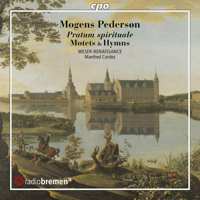 WESER-RENAISSANCE Bremen, Manfred Cordes - Mogens Pederson: Pratum spirituale - Motets & Hymns - 555216-2
