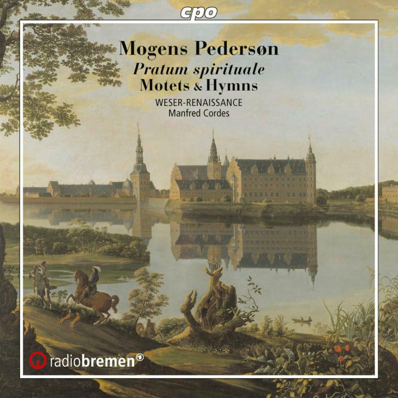 WESER-RENAISSANCE Bremen, Manfred Cordes - Mogens Pederson: Pratum spirituale - Motets & Hymns - 555216-2