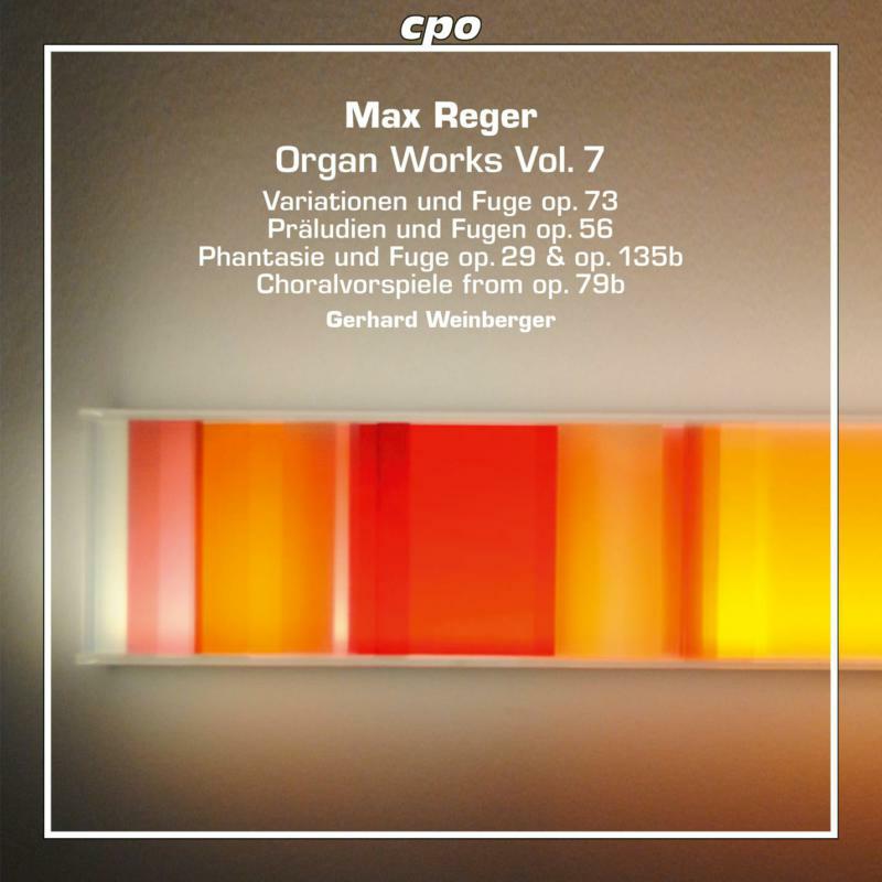 Weinberger - Max Reger: Organ Works, Vol.7 - 555229-2