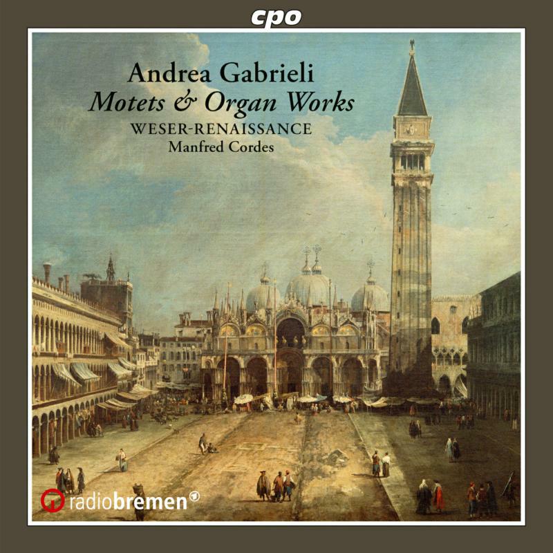 Wr Bremen/Cordes - Andrea Gabrieli: Motets, Psalms & Organ Works - 555291-2