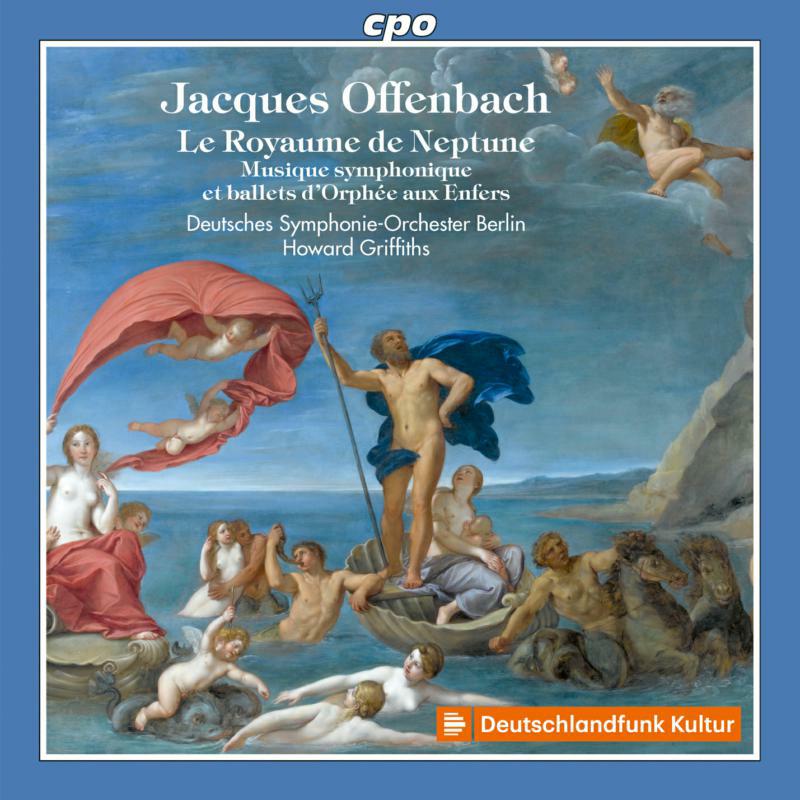 Dso Berlin/Griffiths - Jacques Offenbach: Le Royaume de Neptune, Musique symphonique et ballets d’Orphée aux Enfers - 555301-2