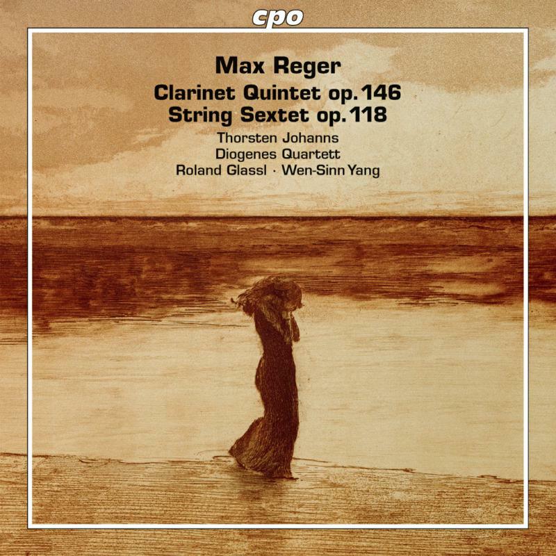 Johanns/Diogenes Quartet - Max Reger: Clarinet Quintet op. 146 in A major, String Sextet op. 118 in F major - 555340-2