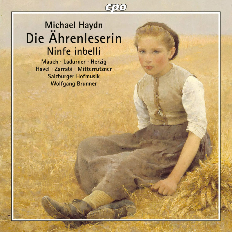 Monika Mauch; Maria Ladurner; Jakob Mitterrutzner; Sascha Zarrabi; Marianna Herzig; Christian Havel; Jole de Baerdemaeker; Katharina Bohme; Salzburger Hofmusik; Wolfgang Brunner - Michael Haydn: Die Ahrenleserin; Ninfe inbelli - 555343-2
