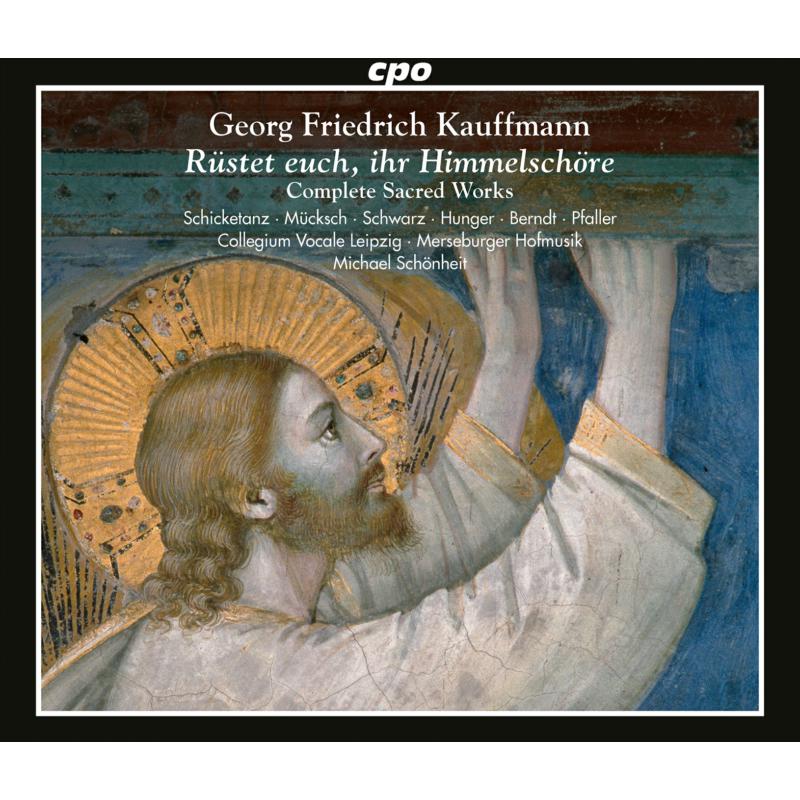Isabel Schicketanz; Elisabeth Mucksch; Britta Schwarz; Tobias Hunger; Christoph Pfaller; Tobias Berndt; Collegium Vocale Leipzig; Merseburger Hofmusik; Michael Schonheit - Georg Friedrich Kauffmann: Complete Sacred Works - 555365-2