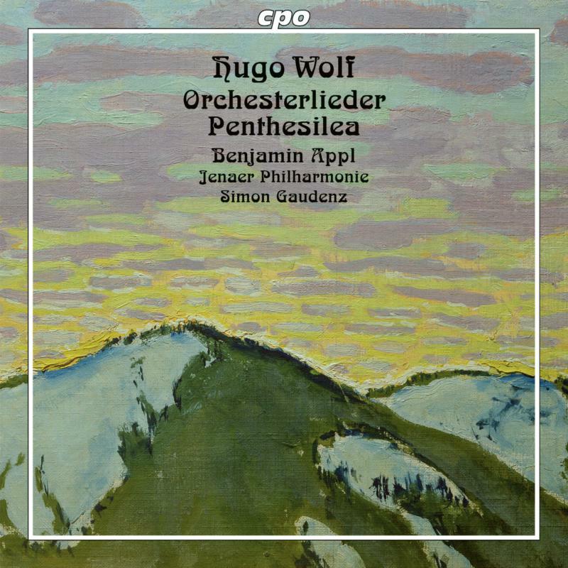 Appl/Jenaer Phil/Gaudenz - Hugo Wolf: Orchesterlieder & Penthesilea - 555380-2