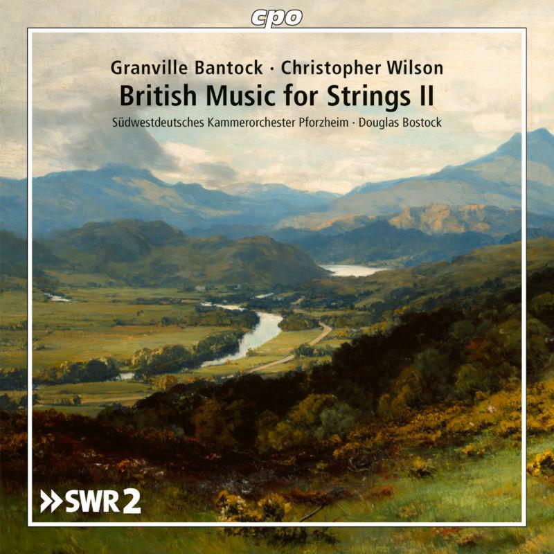 Various - Christopher Wilson and Sir Granville Bantock: British Music for Strings, Vol. II - 555395-2